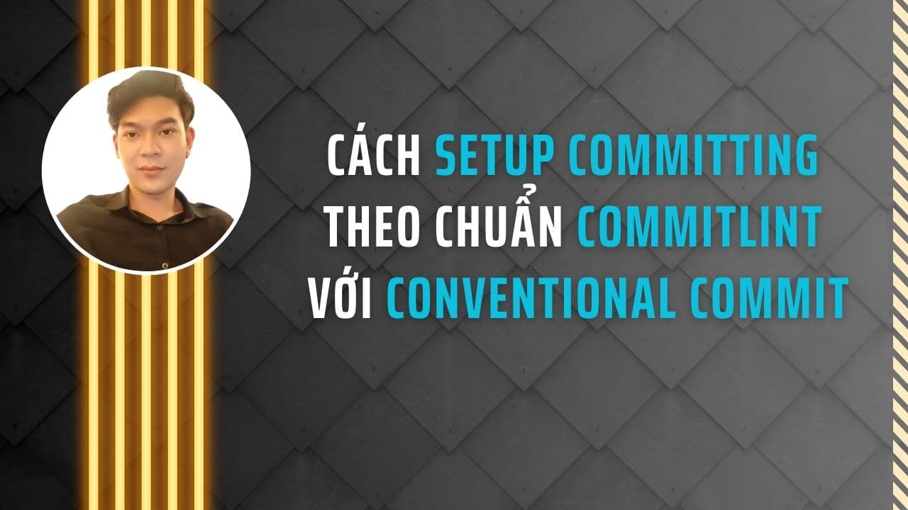 Cách setup committing theo chuẩn commitlint với conventional commit