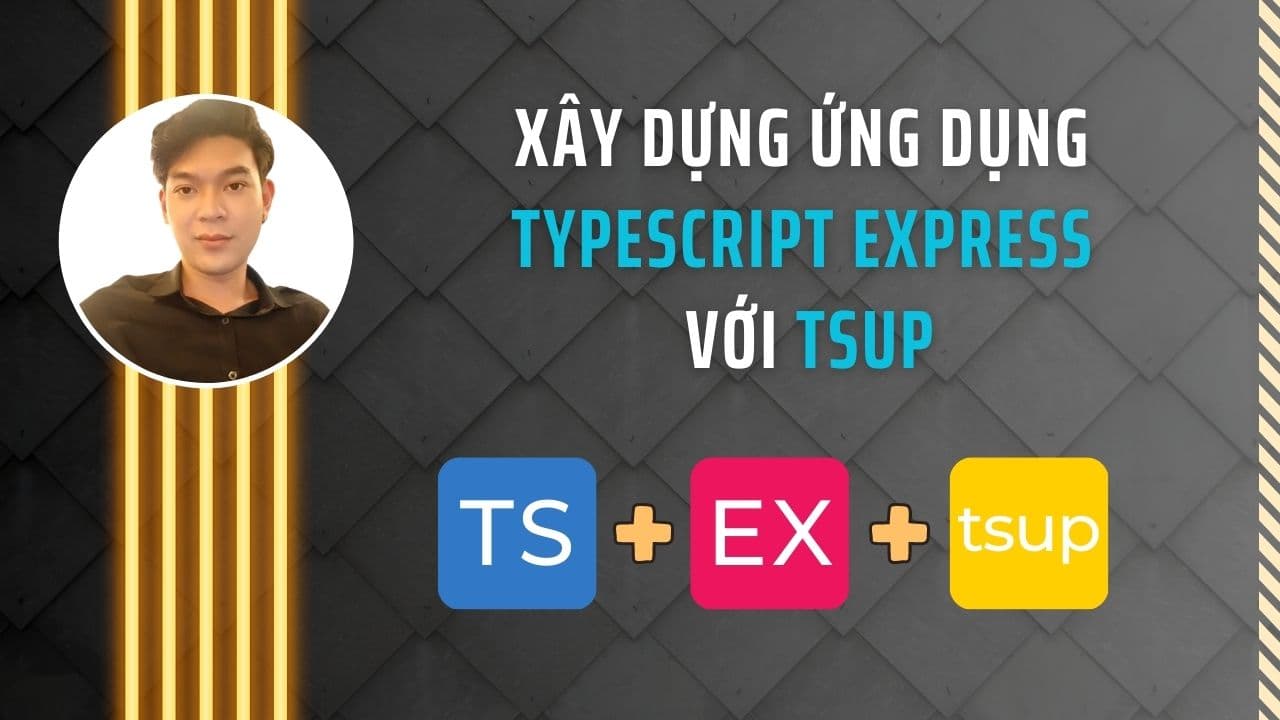 Xây dựng ứng dụng Typescript Express với Tsup